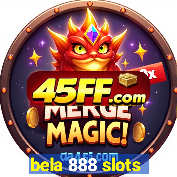 bela 888 slots